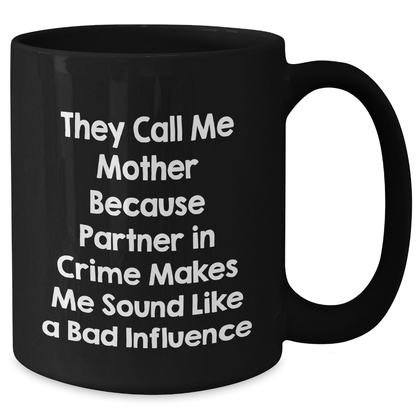 Funny Mothers Day Gifts from Women to Mothers - 'They Call Me Mother' Quote on Black Coffee Mug, 11oz or 15oz, Microwave and Dishwasher Safe - Victory Thru Vision 