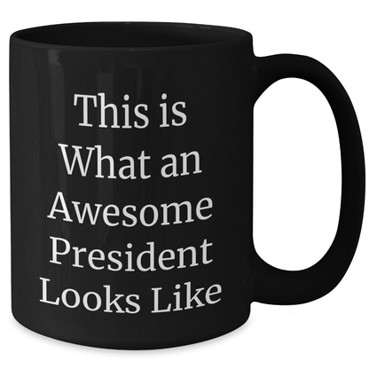 Funny President Gifts from Friends for Father's Day - This Is What An Awesome President Looks Like on Black Coffee Mug - Victory Thru Vision 
