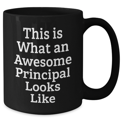 Funny Principal Gifts for Men, Black Coffee Mug with 'This Is What An Awesome Principal Looks Like' Quote, Father's Day Unique Gifts from Family, Coworkers, or Friends for Principal - Victory Thru Vision 