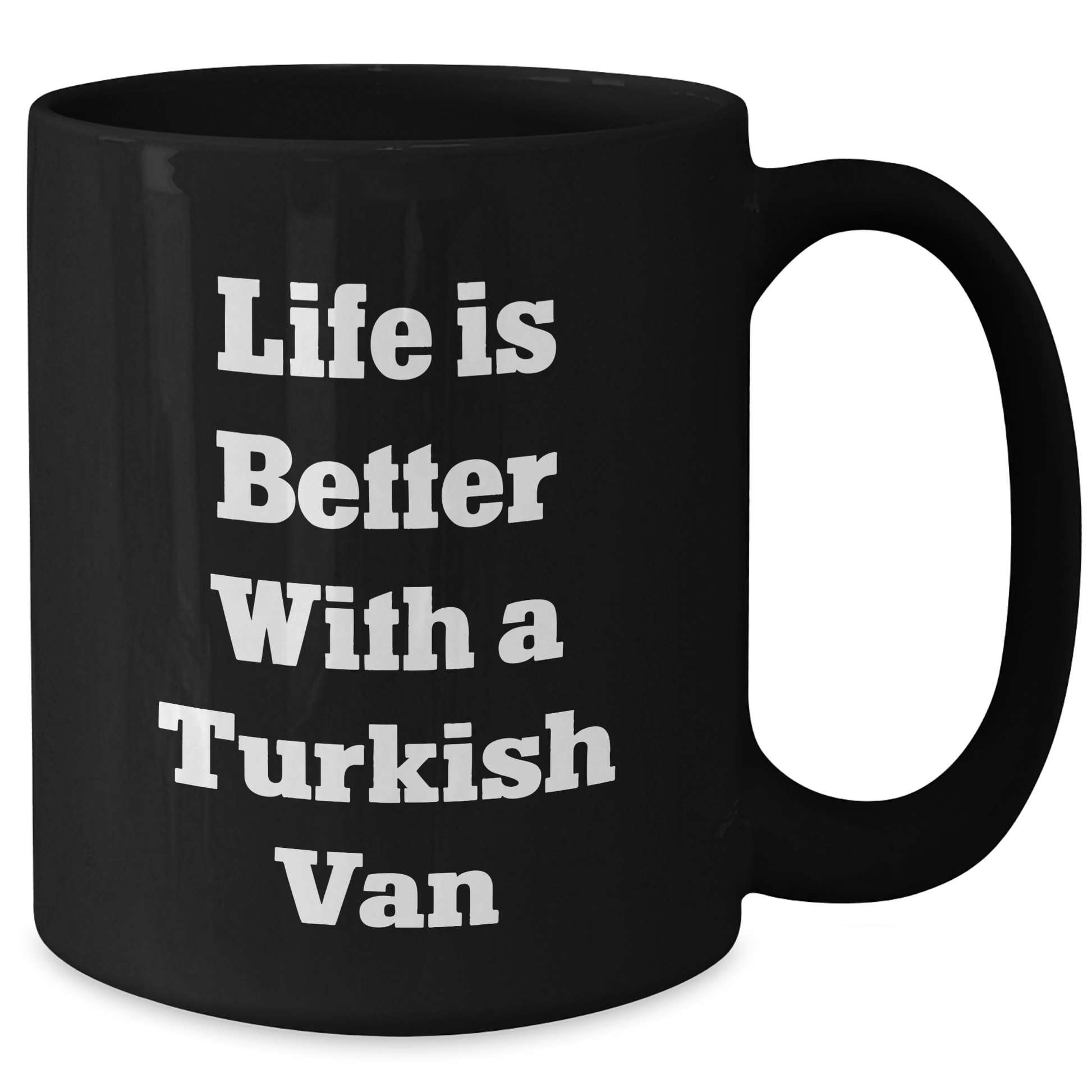 Funny Turkish Van Cat Gifts from Men for Men - Black Coffee Mug, Life Is Better With A Turkish Van - Unique Father's Day Unique Gifts - Victory Thru Vision 