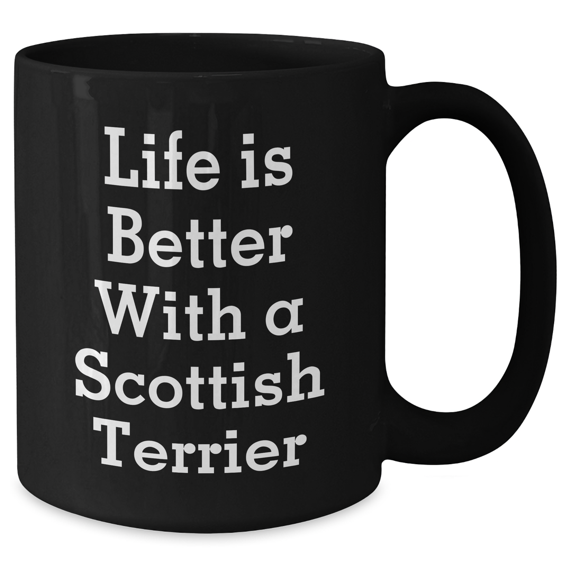 Life is Better with a Scottish Terrier, Funny Gifts for Men, Black Coffee Mug, Father's Day Unique Gifts from Men to Family - Victory Thru Vision 