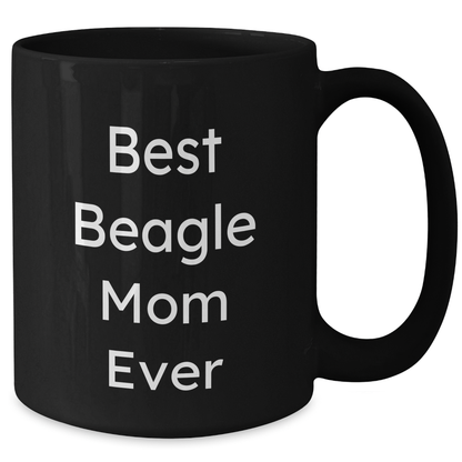 Funny Beagle Dog Mom Gifts for Dad, Best Beagle Mom Ever Quote Black Coffee Mug, 11oz or 15oz, Microwave and Dishwasher Safe Gifts from Mom, Unique Father's Day Unique Gifts for Beagle Dog Lover - Victory Thru Vision 