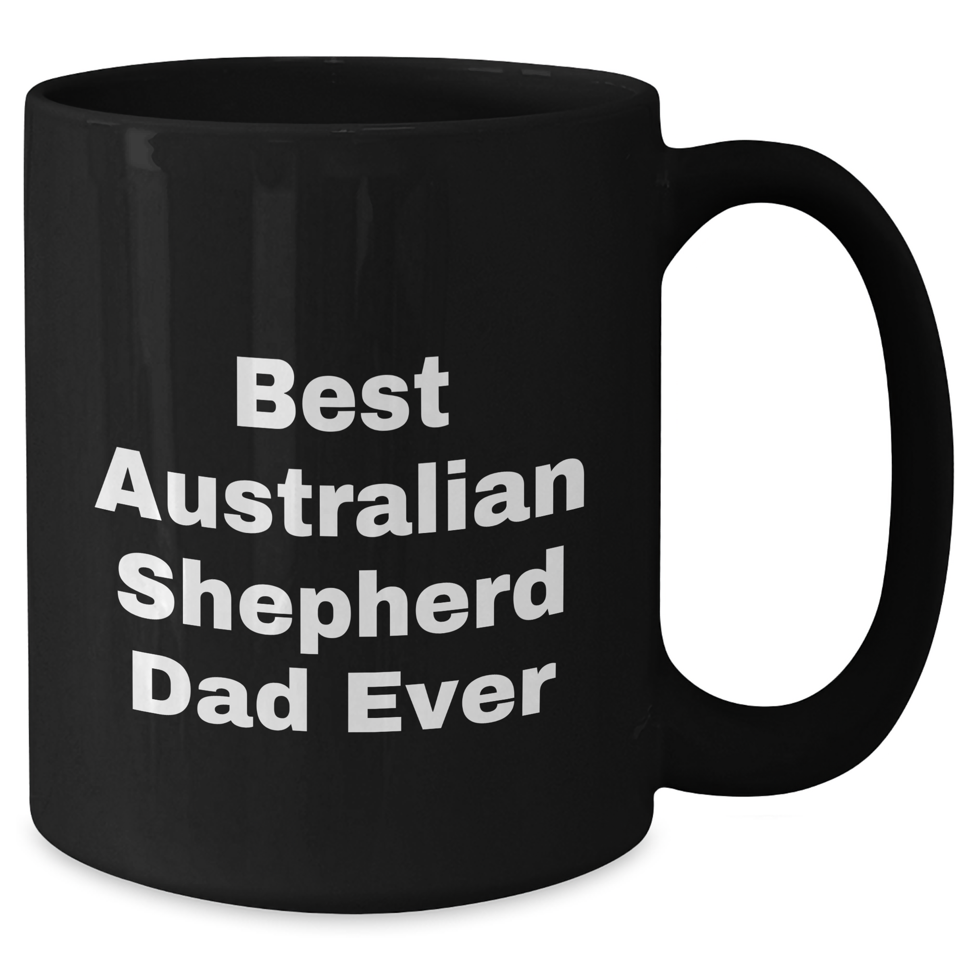 Australian Shepherd Dad Funny Quote Black Coffee Mug Gifts for Men from Family - Victory Thru Vision 