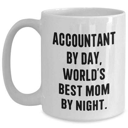 Accountant by Day, Funny White Coffee Mug for Father's Day Unique Gifts from Mom, Unique White Coffee Mug for Accountant Dad - Victory Thru Vision 