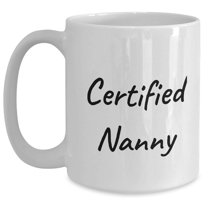 Funny Nanny Gifts from Friends, Unique White Coffee Mugs for Men, 'Certified Nanny' Quote, Father's Day Unique Gifts - Victory Thru Vision 