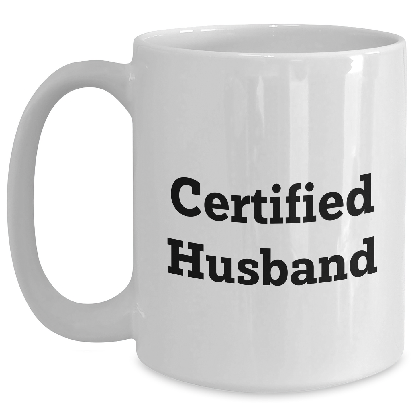 Funny Husband Gifts from Wife - 'Certified Husband' Quote White Coffee Mug, 11oz or 15oz Capacity, Microwave and Dishwasher Safe for Father's Day - Victory Thru Vision 