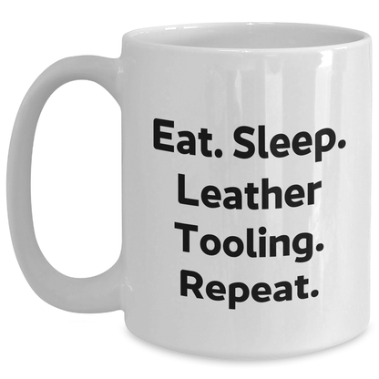 Leather Tooling Lovers' White Coffee Mug, Funny Gifts from Family for Dad, Eat. Sleep. Leather Tooling. Repeat. on Father's Day - Main