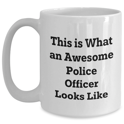 Funny Police Officer Gifts, White Coffee Mug with 'This Is What An Awesome Police Officer Looks Like', Perfect for Father's Day, Gifts from Men to Police Officers - Victory Thru Vision 