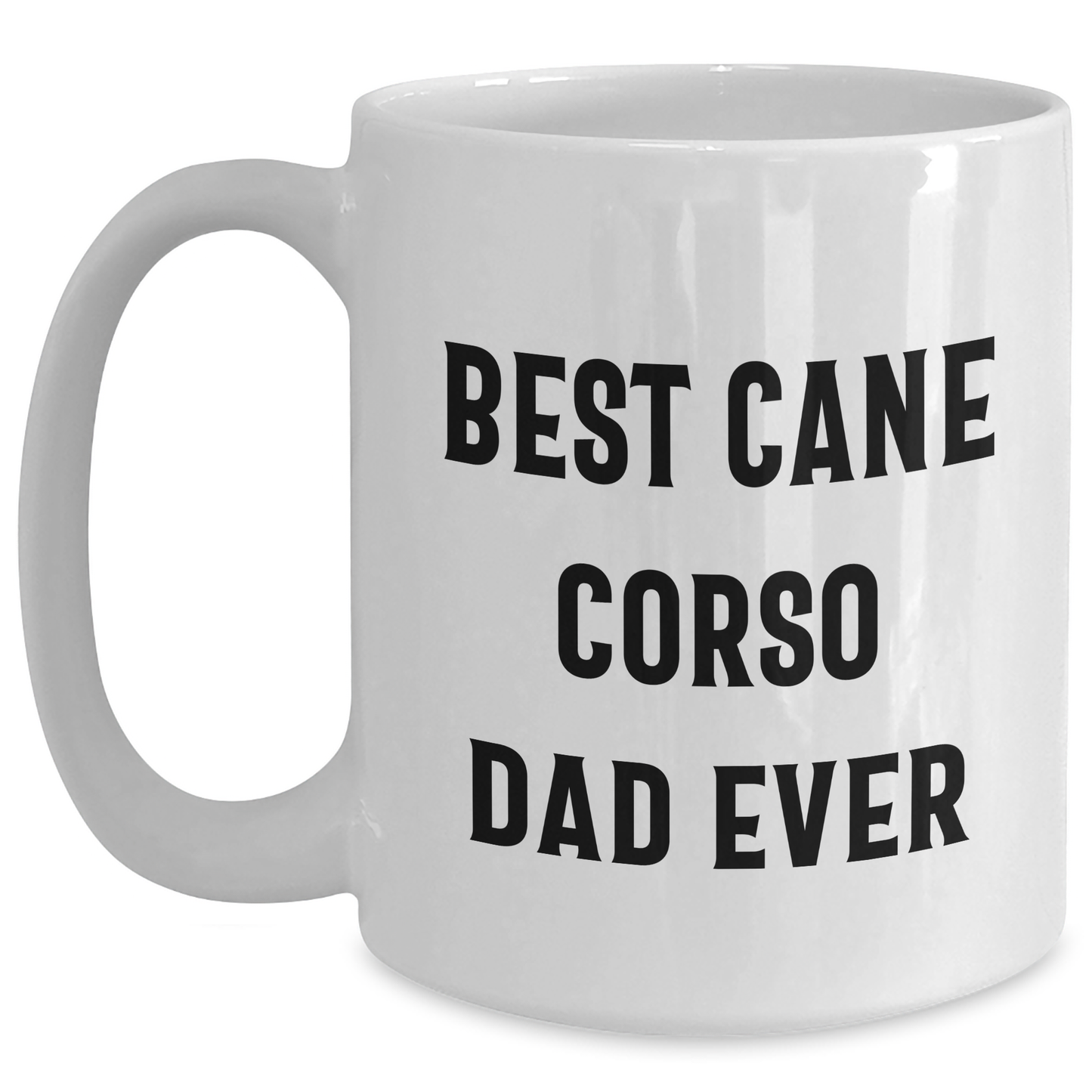 Funny Cane Corso Dog Dad Gifts - Best Cane Corso Dad Ever White Coffee Mug for Father's Day from Men, Unique Gifts for Cane Corso Dog Lovers, Gifts from Family - Victory Thru Vision 
