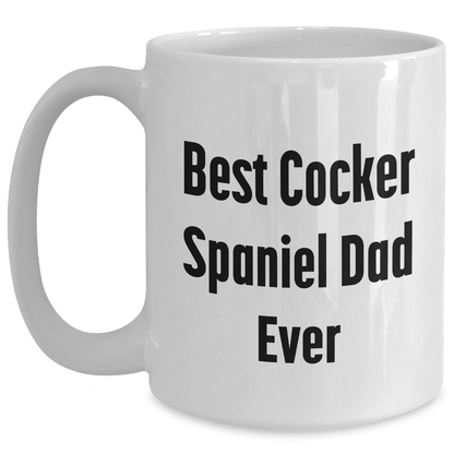 Funny Cocker Spaniel Dog Gifts for Men from Best Cocker Spaniel Dad Ever, White Coffee Mug, Father's Day Unique - Victory Thru Vision 
