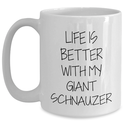 Funny Giant Schnauzer Dog Gifts - Life Is Better With My Giant Schnauzer White Coffee Mug for Dad, Men, Family, and Friends - Unique Father's Day Unique Gifts from Men to Women - Victory Thru Vision 