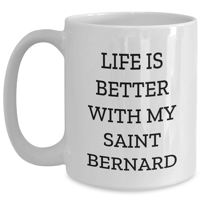 Saint Bernard Dog Lover Gifts - Funny Quote White Coffee Mug, Gifts from Men to Saint Bernard Dog Owners, Father's Day Unique Gifts - Victory Thru Vision 