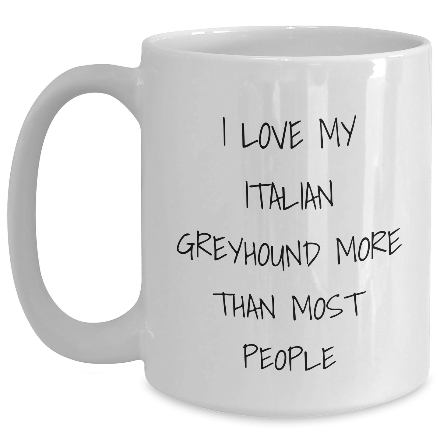 Italian Greyhound Dog Lover Gifts from Family - 'I Love My Italian Greyhound More Than Most People' Funny White Coffee Mug - Main