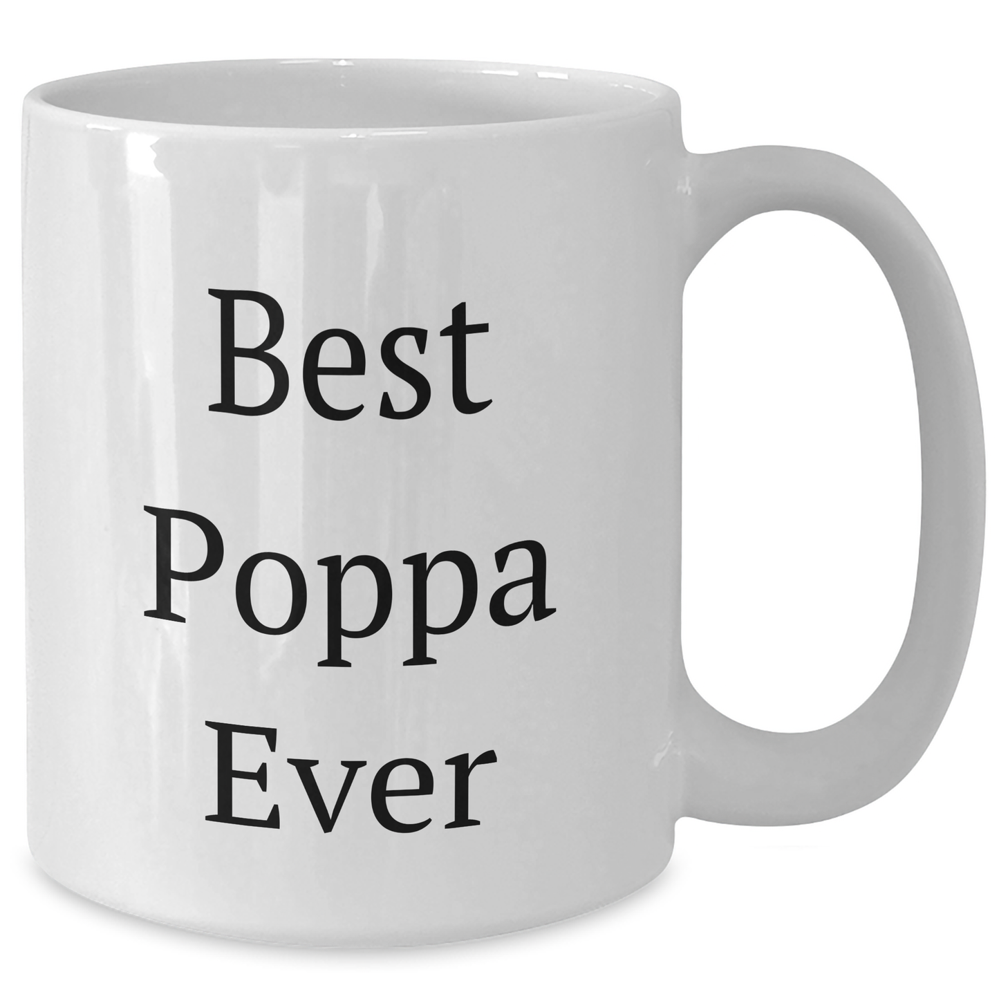 Funniest Poppa Ever White Coffee Mug, Best Gifts from Men to Poppa, Unique Mother's Day Unique Gifts for Poppa, Funny Saying Quote - Victory Thru Vision 