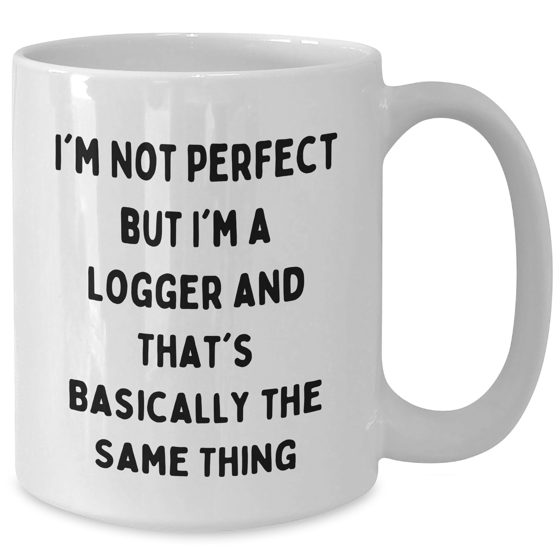 Gifts from Logger's Crew, Funny Logger Quote White Coffee Mug, Ideal Gifts for Logger Moms on Mother's Day - 11oz or 15oz - Victory Thru Vision 