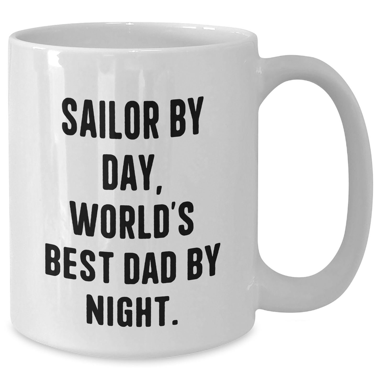 Sailor Gifts from Men, Sailor By Day, World's Best Dad By Night. Funny White Coffee Mug, Father's Day Unique Gifts - Victory Thru Vision 