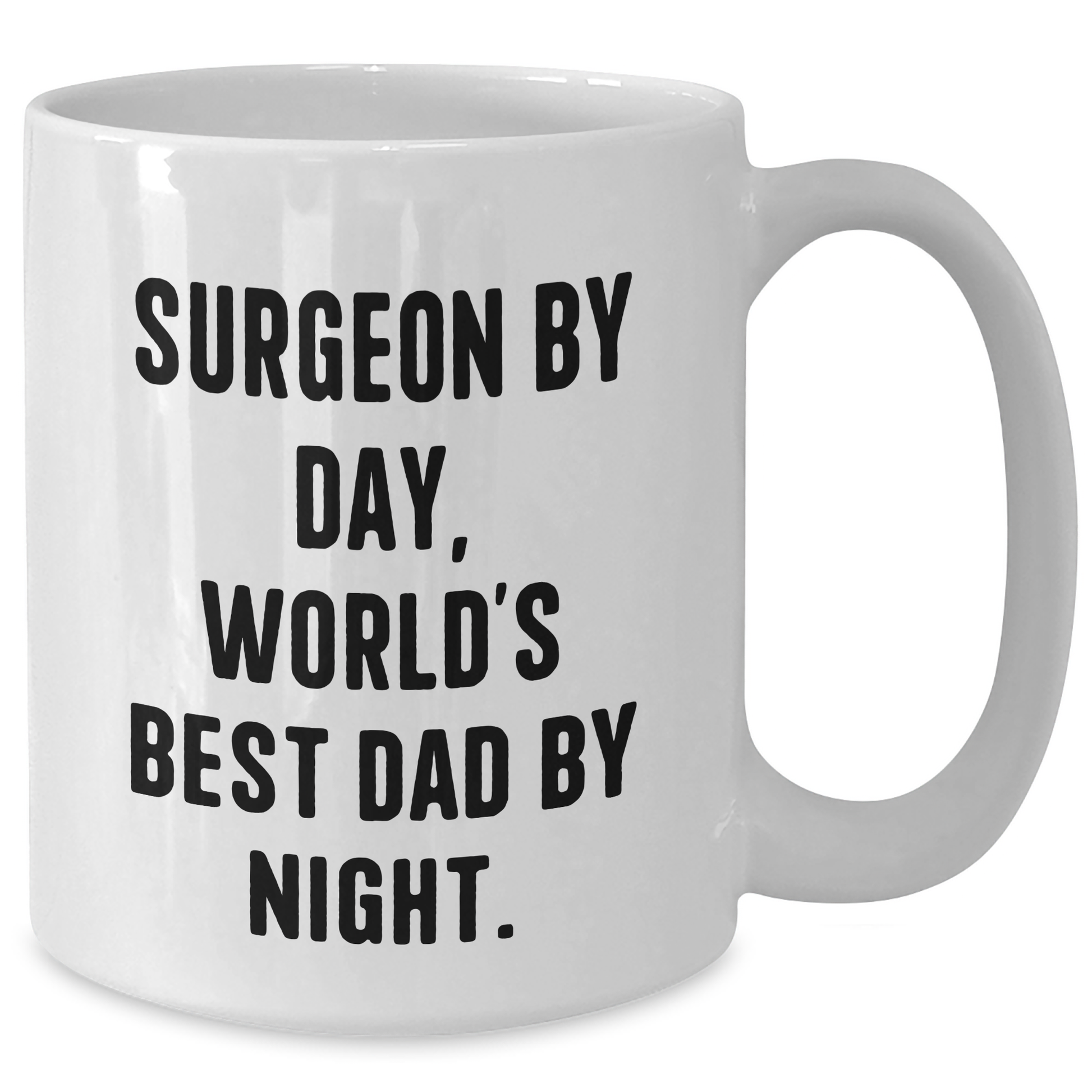 Surgeon Gifts from Men, World's Best Dad By Night Funny White Coffee Mug, Unique Mother's Day Unique Gift for Surgeon - Victory Thru Vision 