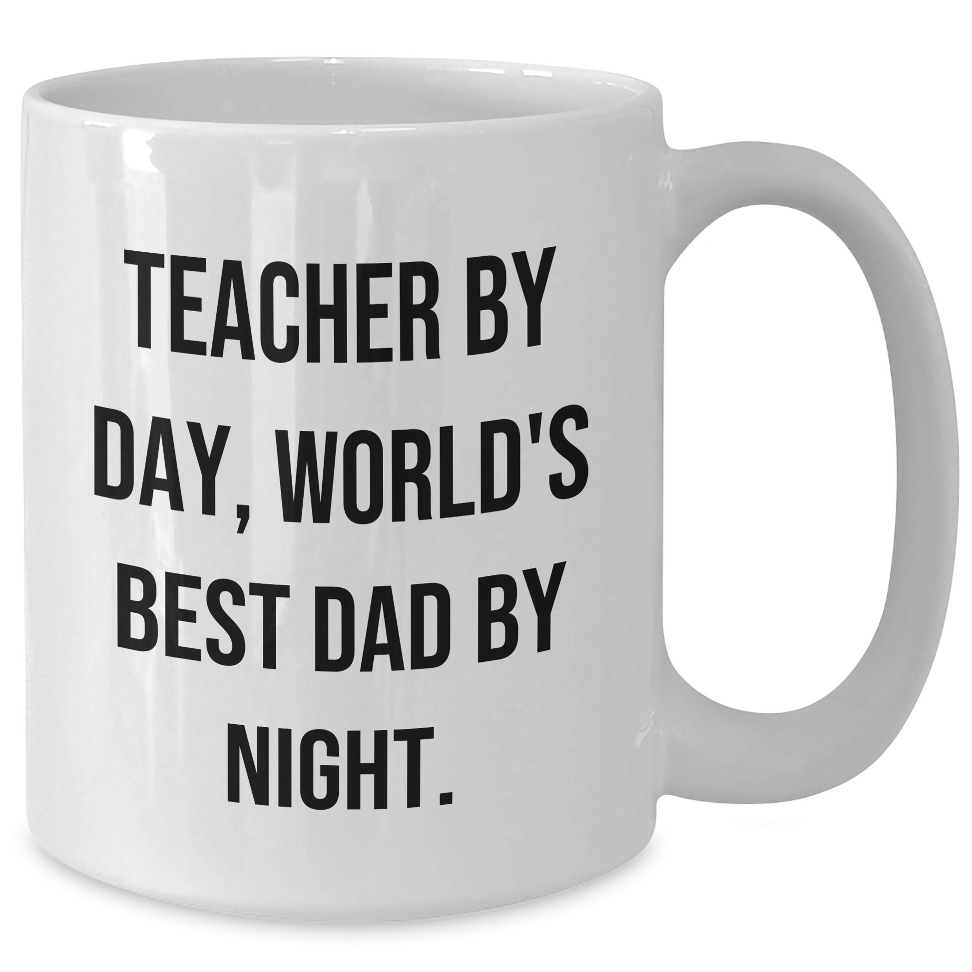Teacher By Day World's Best Dad By Night Funny White Coffee Mug Gifts from Family to Teacher, Gifts for Teacher on Father's Day - Victory Thru Vision 