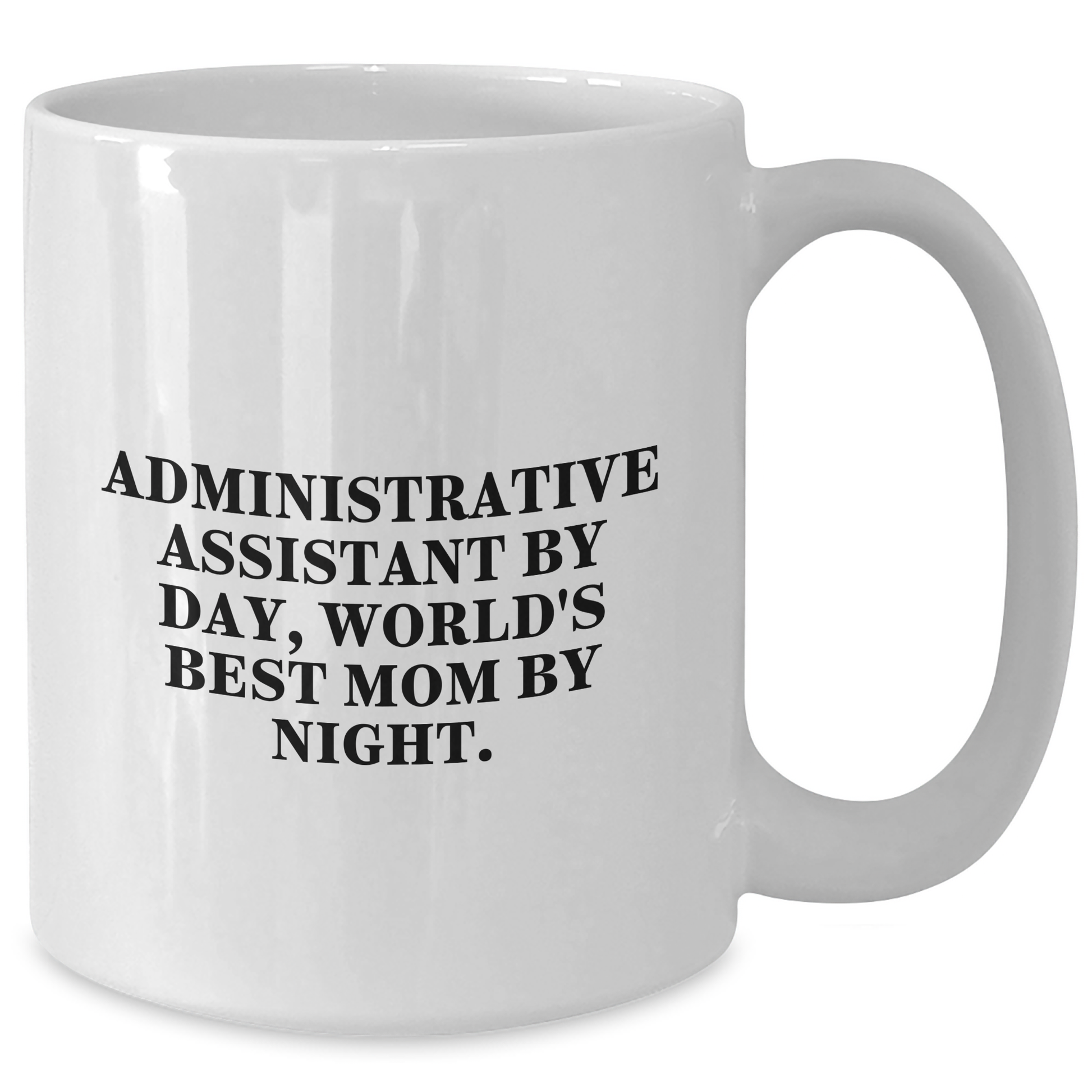 Administrative Assistant Humor Gifts from Men to World's Best Mom By Day, Funny White Coffee Mug for Father's Day - Victory Thru Vision 