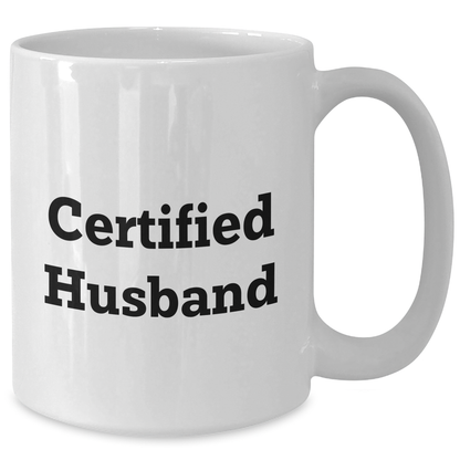 Funny Husband Gifts from Wife - 'Certified Husband' Quote White Coffee Mug, 11oz or 15oz Capacity, Microwave and Dishwasher Safe for Father's Day - Victory Thru Vision 