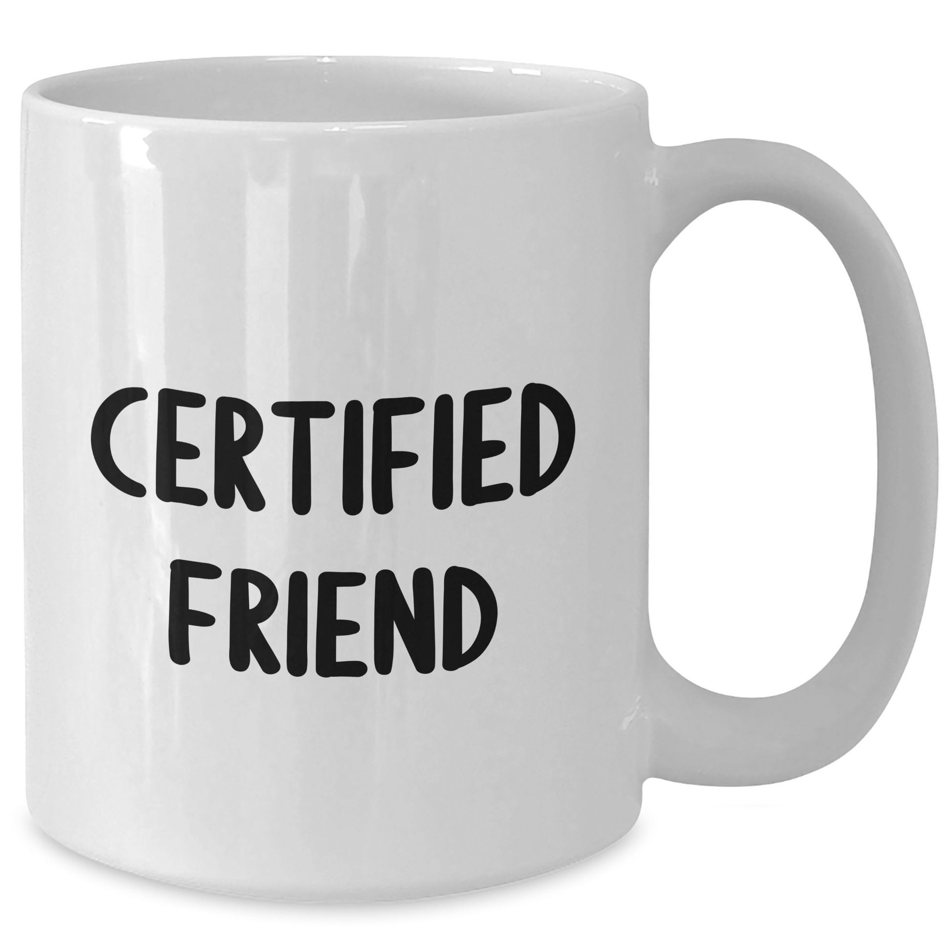 Funny Friend Gifts, White Coffee Mug, 'Certified Friend' Quote, Unique Father's Day Unique Gifts from Men to Friends - Victory Thru Vision 