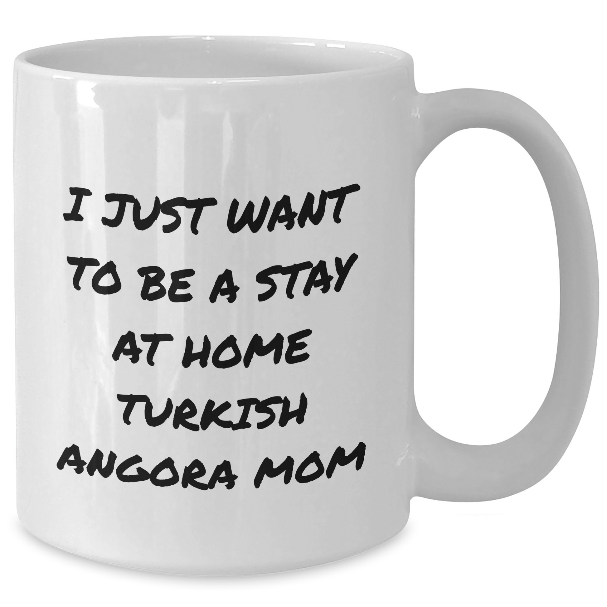 Turkish Angora Cat Mom, I Just Want To Be A Stay At Home Mom, Funny White Coffee Mug, 11oz or 15oz, Ceramic, Gifts from Mom to Dad, Father's Day Unique Gifts, Turkish Angora Cat Lovers - Additional
