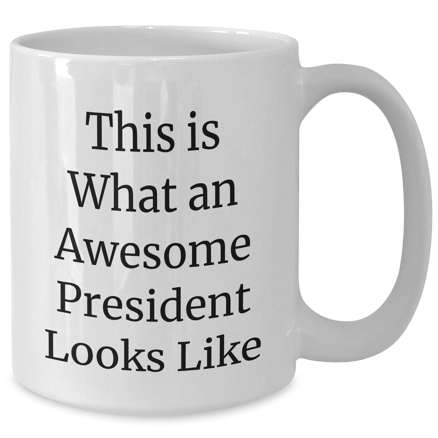 Funny President Gifts, White Coffee Mug, 'This Is What An Awesome President Looks Like' Quote, Gifts from Family, Gifts for President, Unique Father's Day Unique Gifts - Victory Thru Vision 