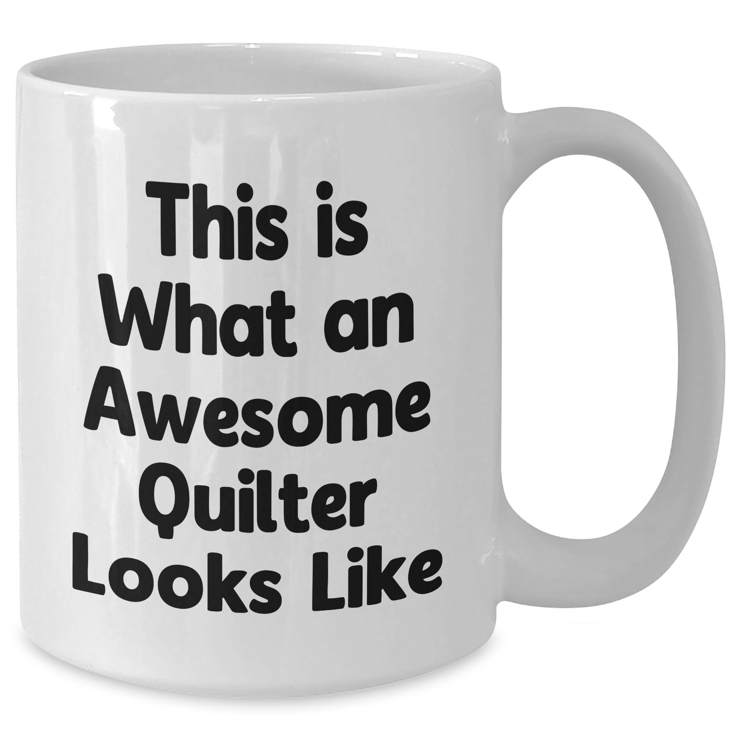 Quilter Gifts from Friends, Funny White Coffee Mug, This Is What An Awesome Quilter Looks Like, Father's Day Unique Gifts for Quilter - Victory Thru Vision 