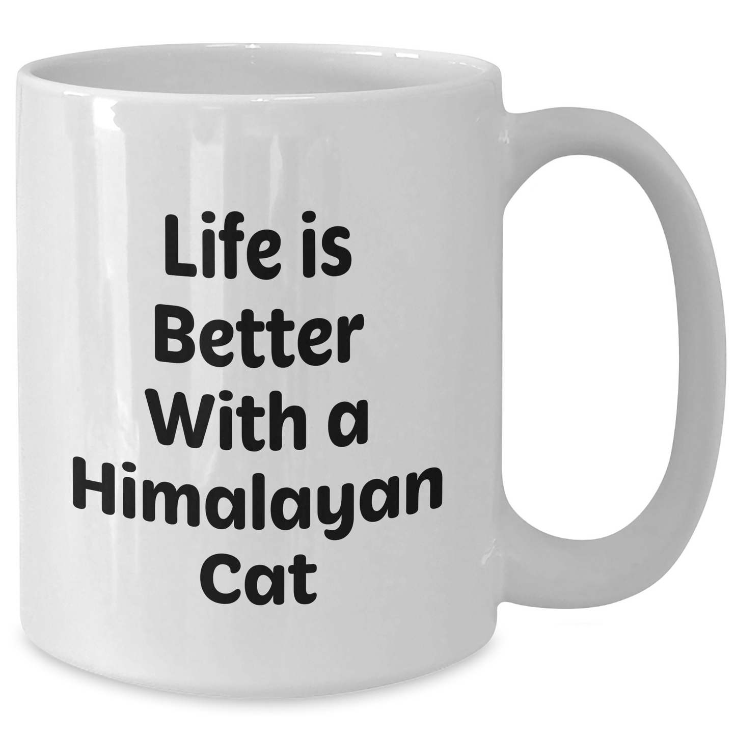 Funny Himalayan Cat Gifts from Men to Friends for Father's Day - White Coffee Mug with Life Is Better With A Himalayan Cat Quote - Victory Thru Vision 