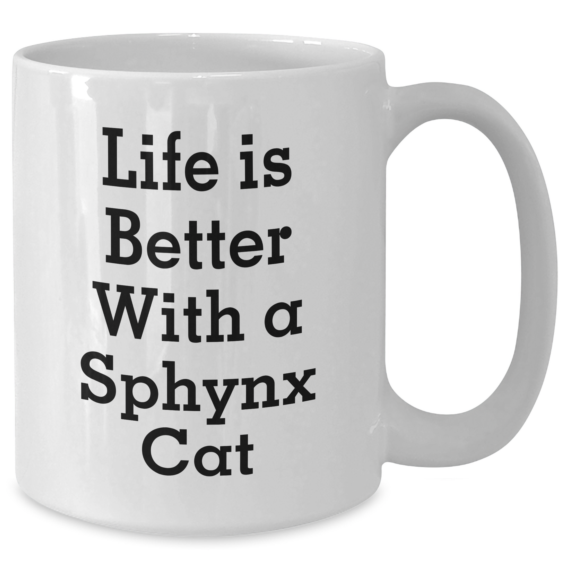 Funny Sphynx Cat Lovers Gifts for Dad, White Coffee Mug 'Life Is Better With A Sphynx Cat' - Gifts from Men to Family - Victory Thru Vision 