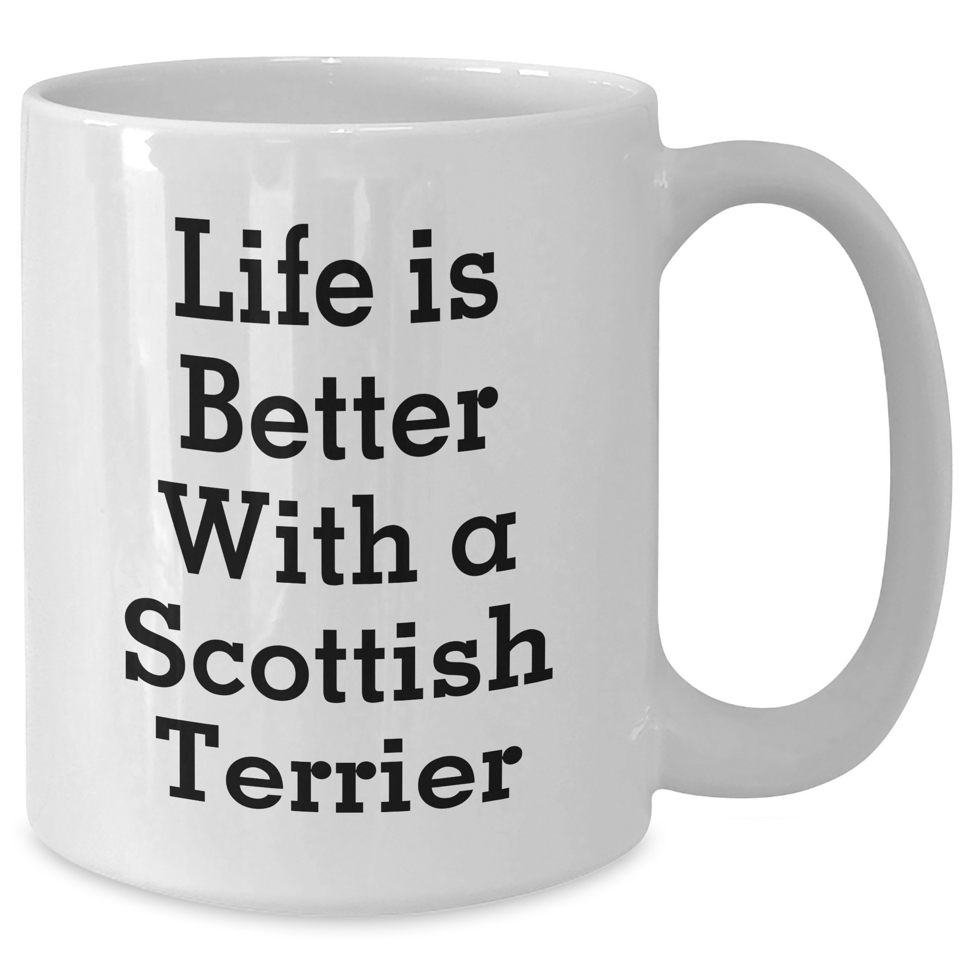 Funny Scottish Terrier Dog Gifts from Men for Father's Day, 'Life Is Better With A Scottish Terrier' Quote on White Coffee Mug, 11oz or 15oz Capacity, Ceramic, Microwave, and Dishwasher Safe - Victory Thru Vision 