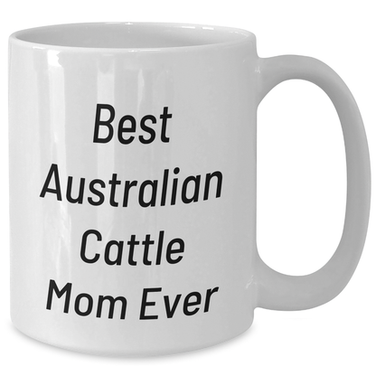 Funny Australian Cattle Dog Mom Gifts for Men from Friends on Father's Day - White Coffee Mug 11oz or 15oz - Victory Thru Vision 