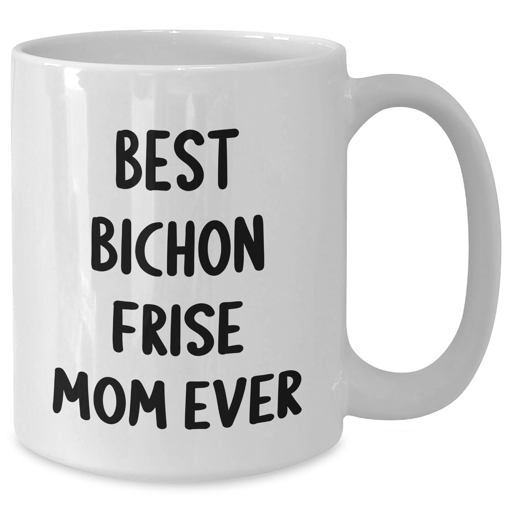 Funny Bichon Frise Mom Ever Gifts for Dad from Family - White Coffee Mug - Victory Thru Vision 