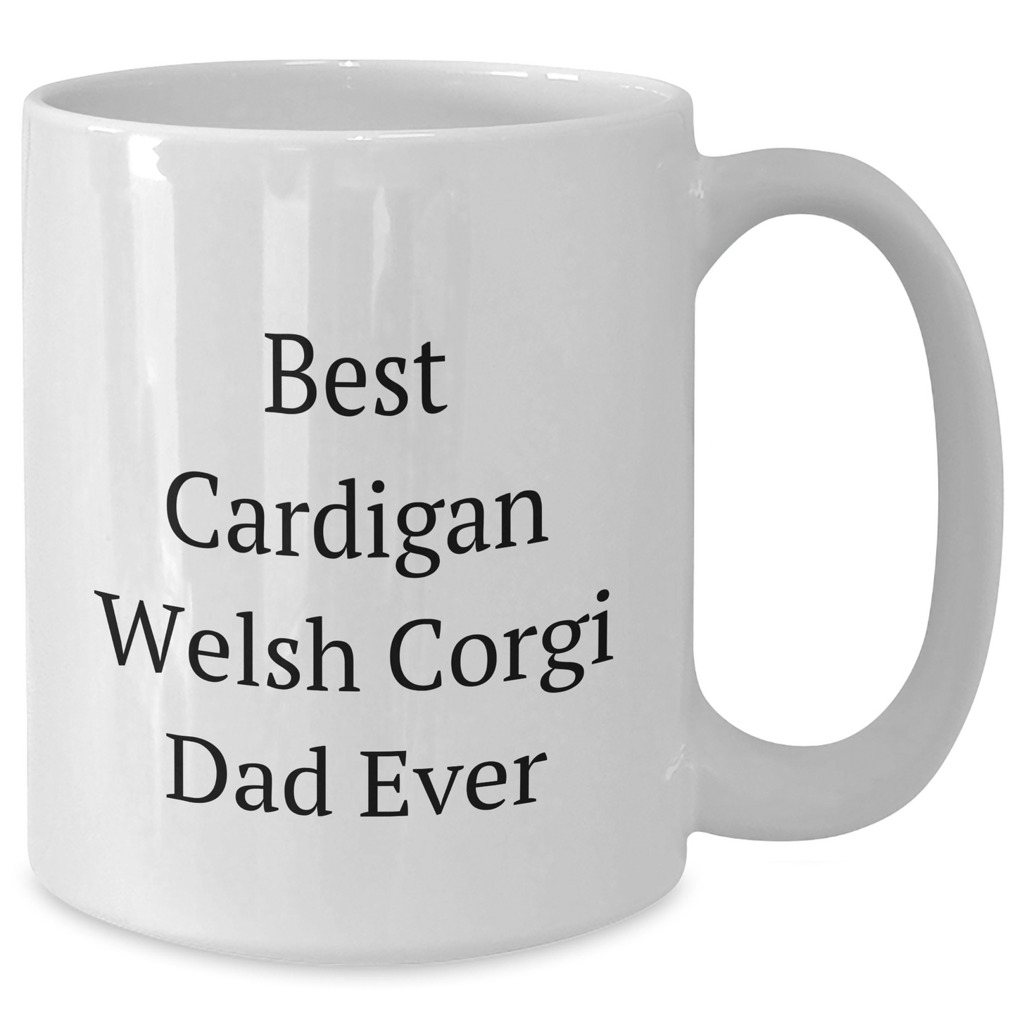 Funny Cardigan Welsh Corgi Dad Ever Gifts for Him - White Coffee Mug for Father's Day from Friends to Family - Victory Thru Vision 