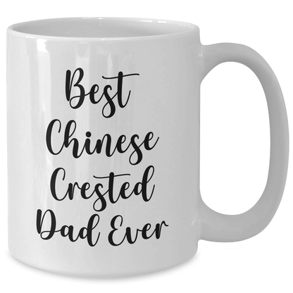 Funny Chinese Crested Dog Lover's Gift, White Coffee Mug, 'Best Chinese Crested Dad Ever', Gifts from Men to Chinese Crested Dog Family - Victory Thru Vision 