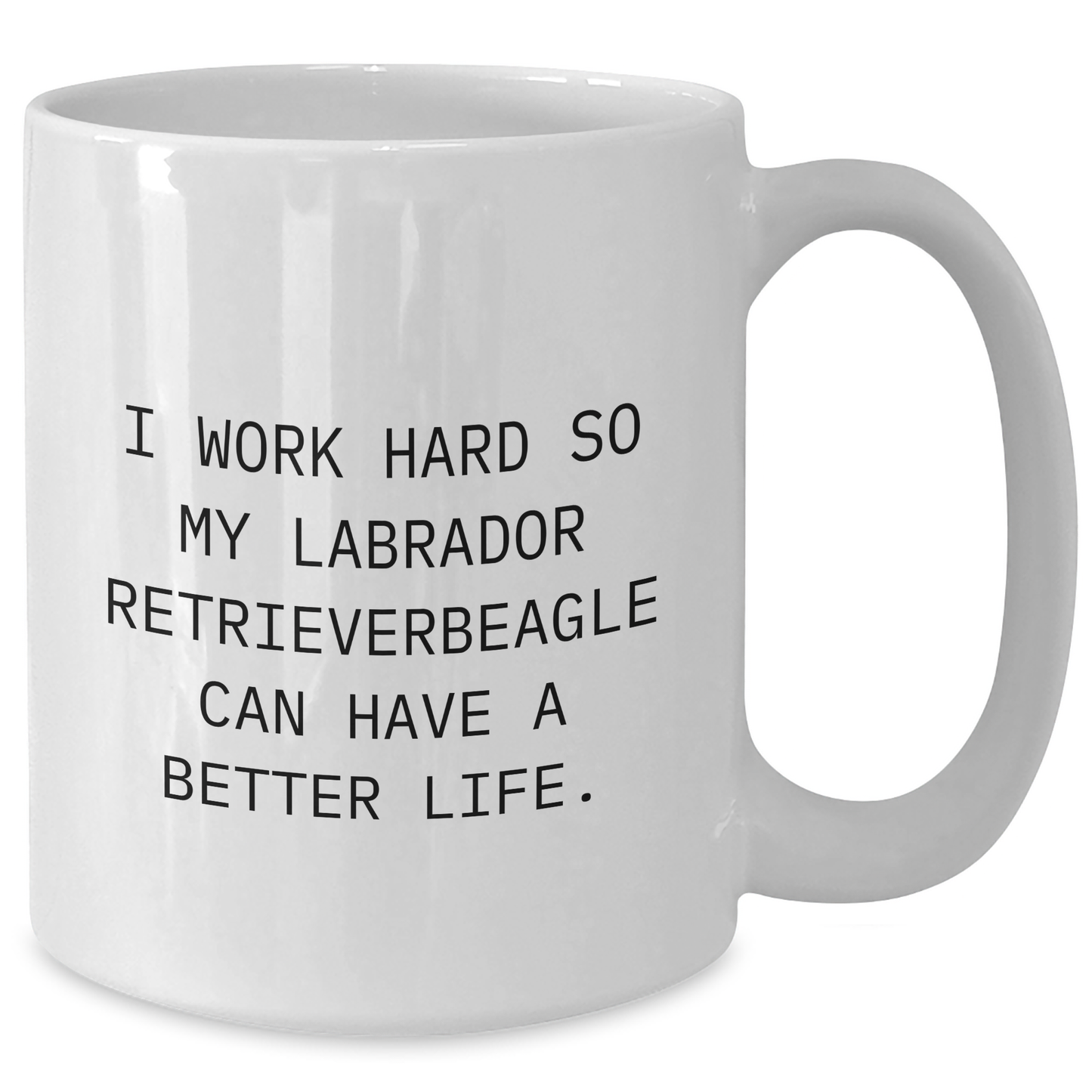 Labrador Retriever Dog Lover Gifts from Men, Inspirational Quote on White Coffee Mug, Gifts for Him this Father's Day - Victory Thru Vision 