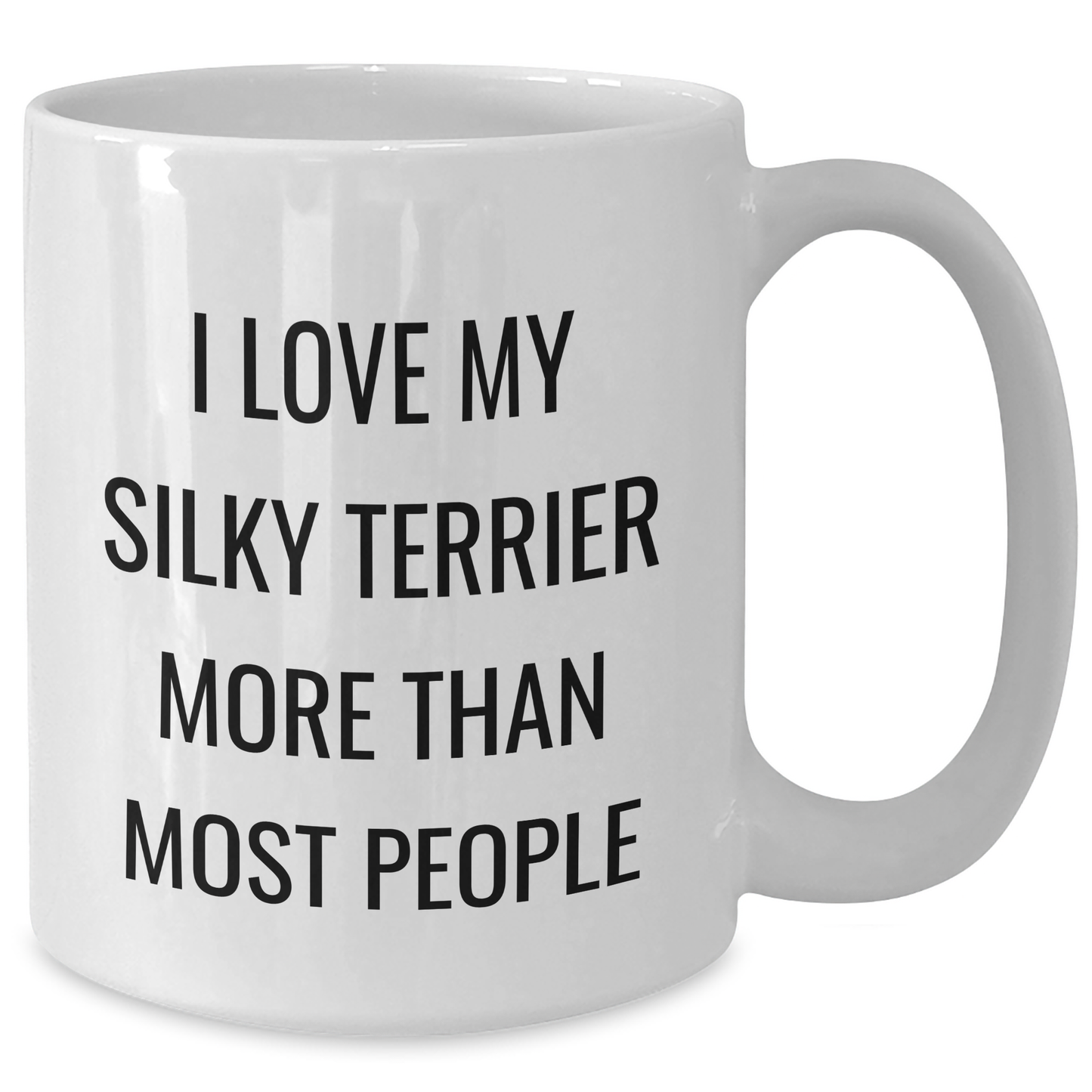 Silky Terrier Dog Gifts from Friends to Family - I Love My Silky Terrier More Than Most People Funny White Coffee Mug for Men and Women - Additional