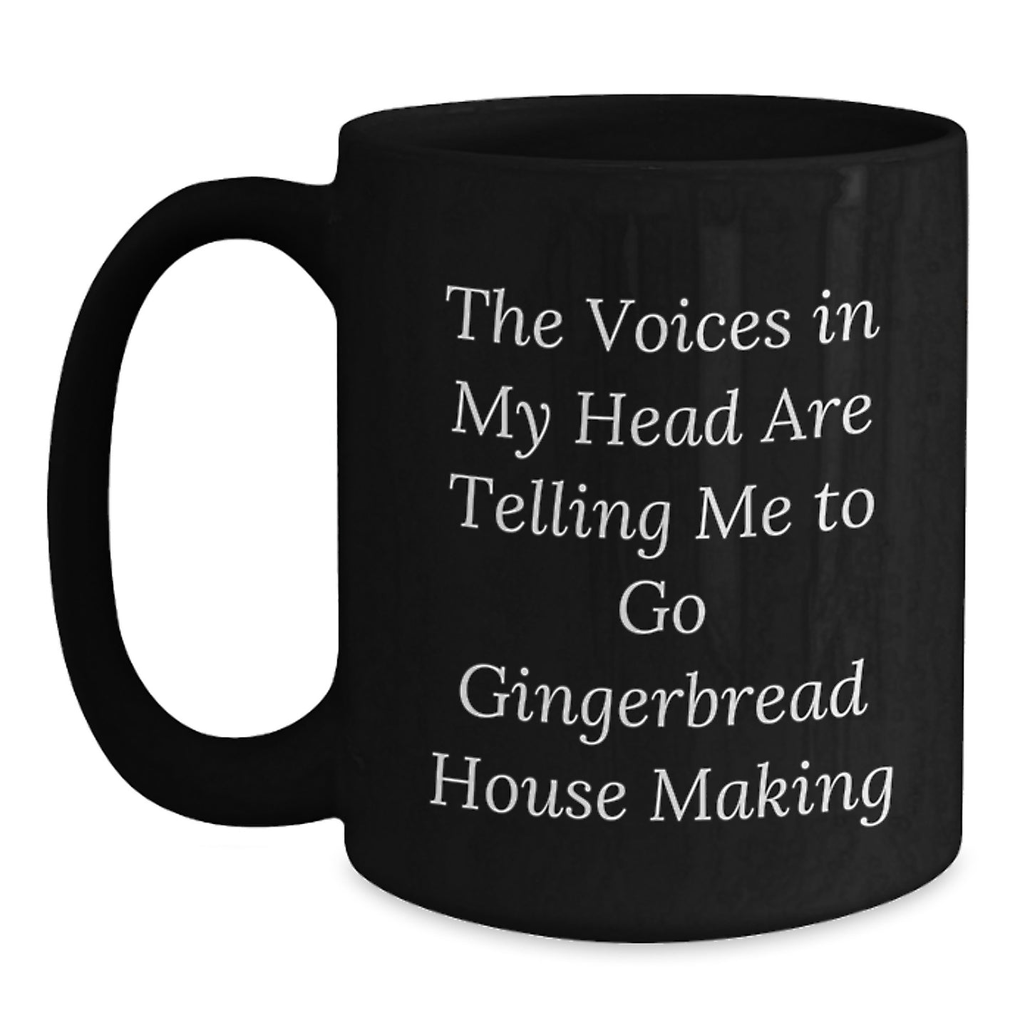 Funny Gingerbread House Making Gifts from Friends for Christmas, Inspirational Quote Coffee Mug, Unique Black Ceramic Gifts Ideas - Main