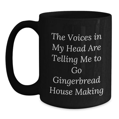 Funny Gingerbread House Making Gifts from Friends for Christmas, Inspirational Quote Coffee Mug, Unique Black Ceramic Gifts Ideas - Main