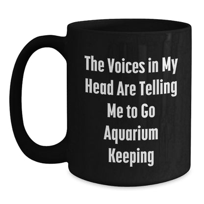 Funny Aquarium Keeping Quotes Gifts for Men from Friends, Birthdays Unique for Black Coffee Mugs - Main