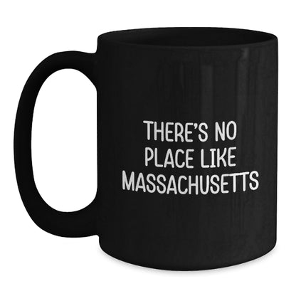 Massachusetts Gifts for Men Women Friends Family - Funny 'There's No Place Like Massachusetts' Black Coffee Mugs for Valentine's - Main