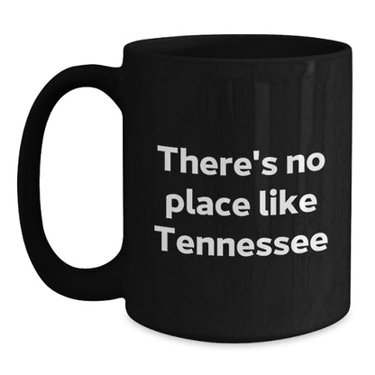Funny Tennessee Gifts for Friends from Men Black Coffee Mugs, 'There's No Place Like Tennessee' Christmas Unique Gifts - Main