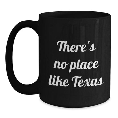 Texas Gifts from Friends and Family, Texas Christmas Unique Black Coffee Mugs with Funny Quote - 'There's No Place Like Texas' for Men Women Coworkers Family - Main