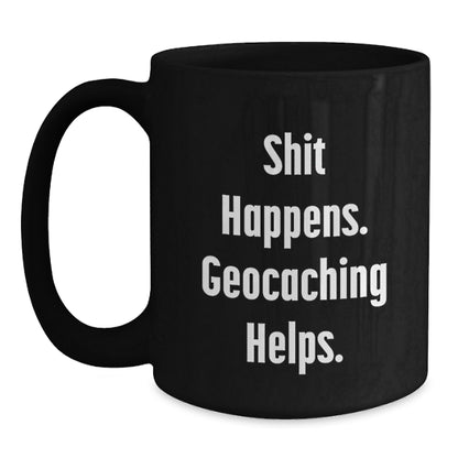 Funny Geocaching Mugs for Christmas Unique Gifts from Friends, Unique Geocaching Black Coffee Mug, Shit Happens Geocaching Helps Black Mug for Geocaching Men - Main