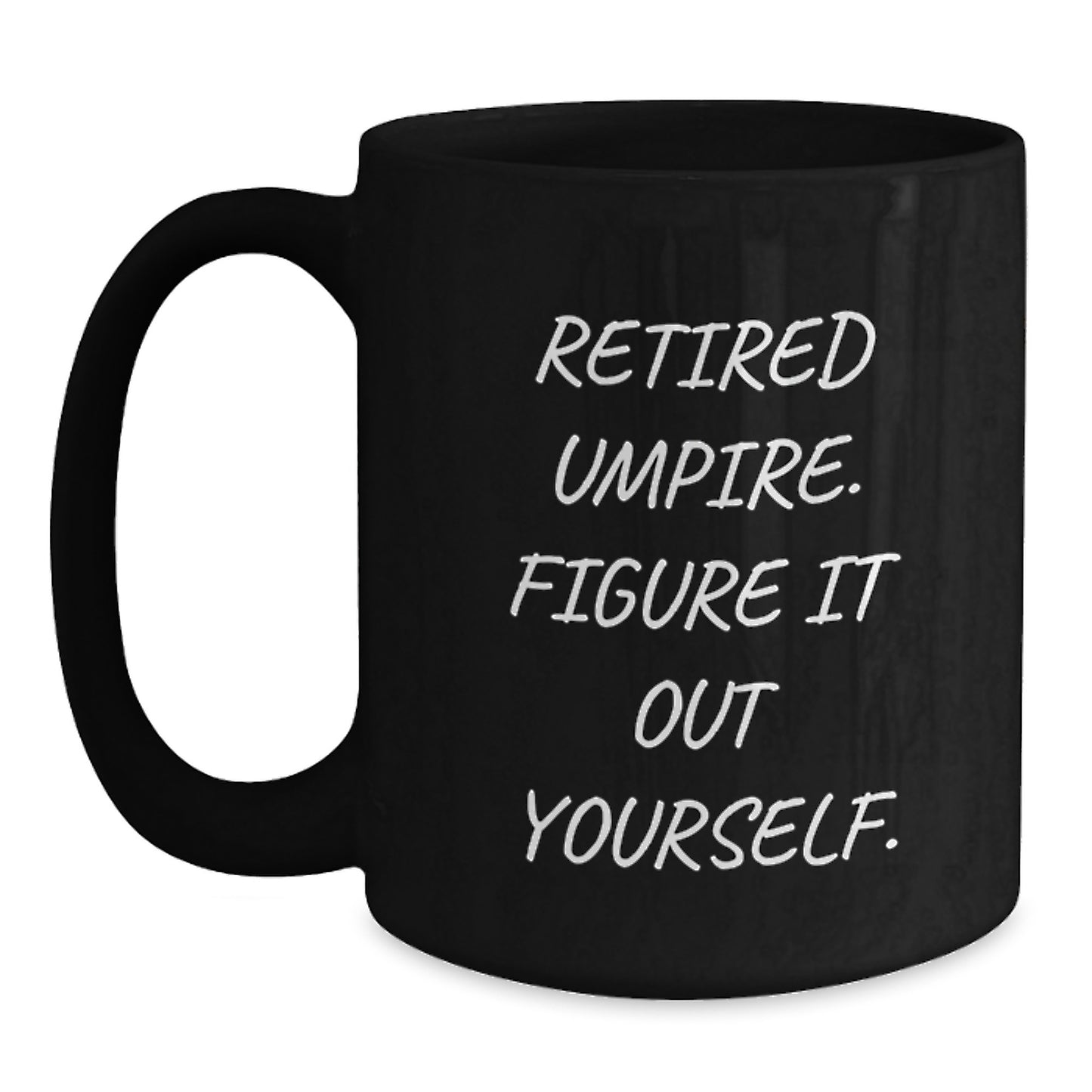 Umpire Christmas Unique Gifts - Funny Black Coffee Mug - 'Retired Umpire. Figure It Out Yourself.' - Main