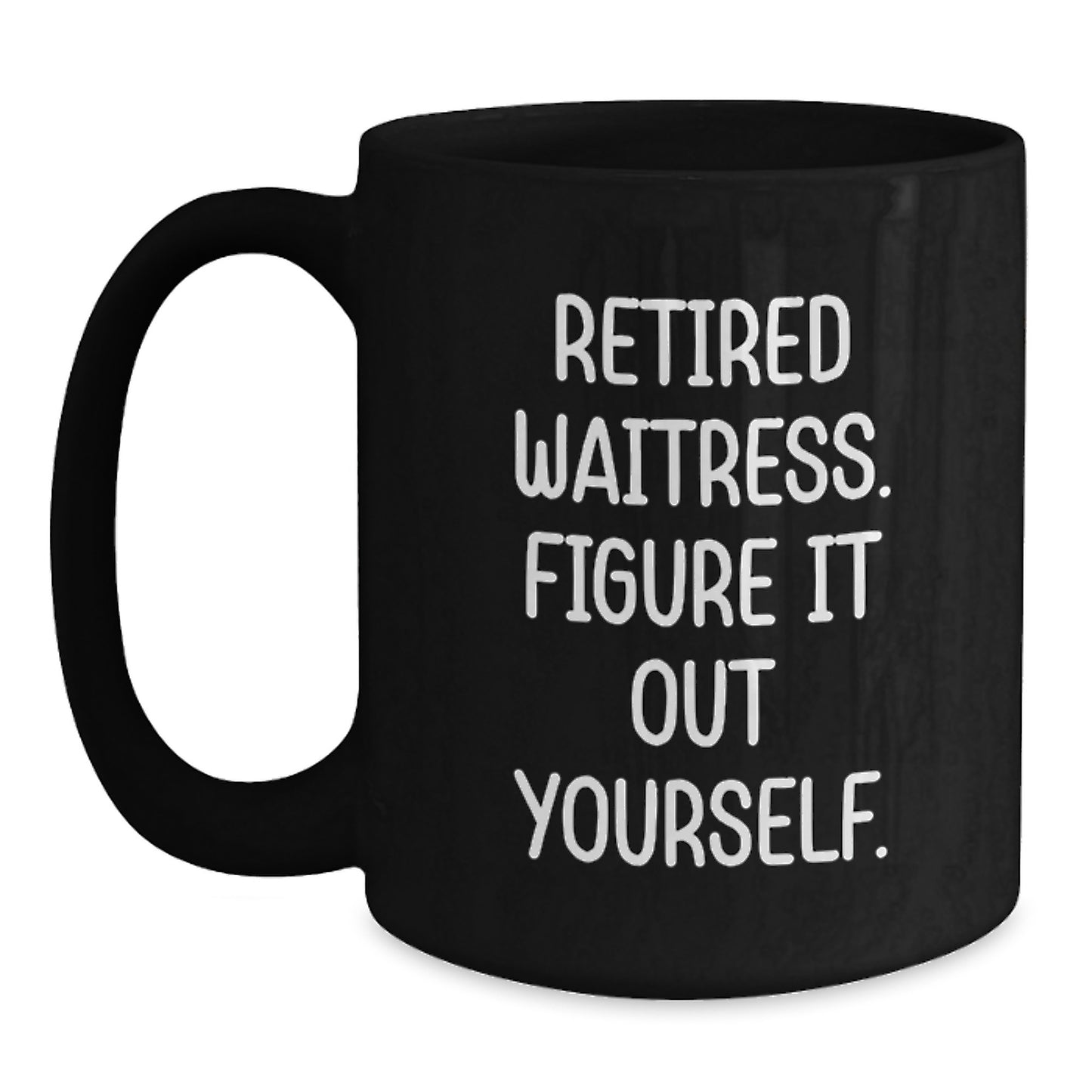 Funny Waitress Gifts for Her, Black Coffee Mug, 'Retired Waitress Figure It Out Yourself' Quote, Perfect for Coworkers and Friends Gifts from Family this Christmas - Main