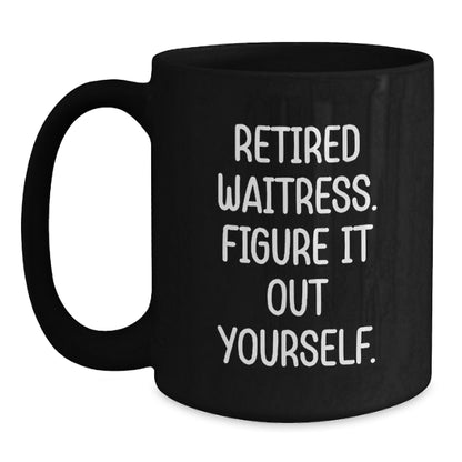 Funny Waitress Gifts for Her, Black Coffee Mug, 'Retired Waitress Figure It Out Yourself' Quote, Perfect for Coworkers and Friends Gifts from Family this Christmas - Main