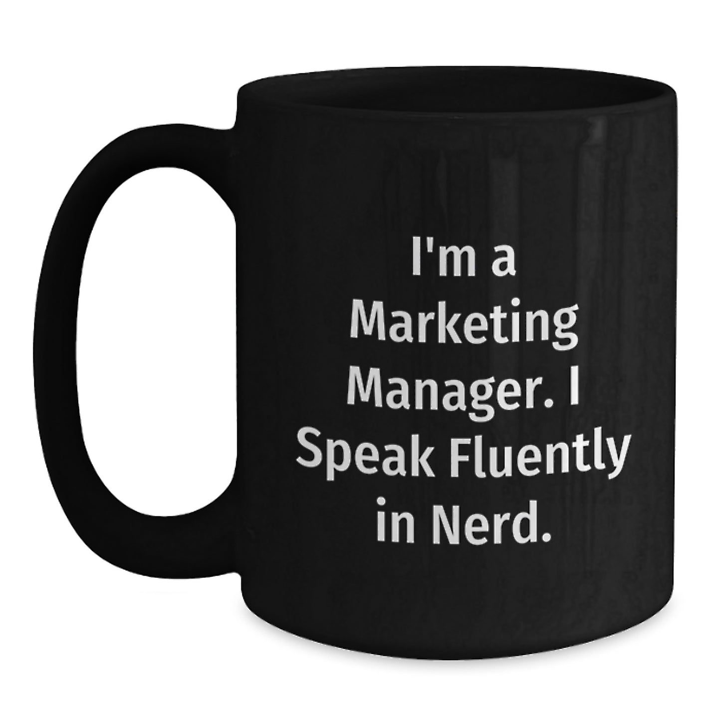 Funny Marketing Manager Gifts from Friends for Men - I'm A Marketing Manager. I Speak Fluently In genius. Black Coffee Mug, Christmas Unique Gifts - Main