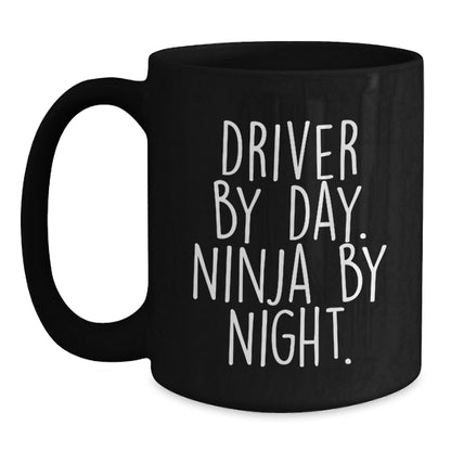 Driver By Day Ninja By Night Funny Gift Idea for Birthday, Black Coffee Mug for Driver Enthusiasts, Men, and Women, Gifts from Friends, Family, or Coworkers - Main