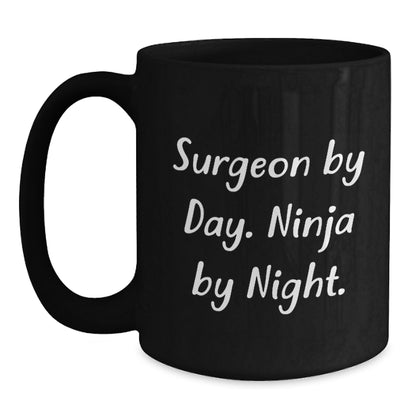 Funny Gift for Surgeon, Cute Black Coffee Mug, Christmas Unique Gifts from Friends for Surgeon By Day Ninja By Night Lover - Main
